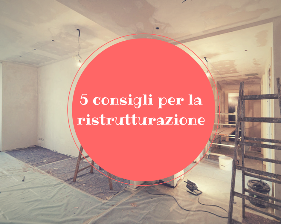 5 consigli per la ristrutturazione